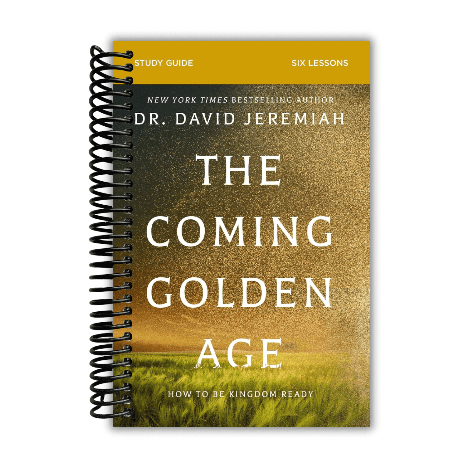 The Coming Golden Age Bible Study Guide: How to Be Kingdom Ready ...