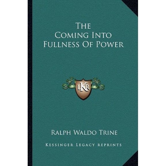 The Coming Into Fullness Of Power Paperback 1162860820 9781162860824 Ralph Waldo Trine