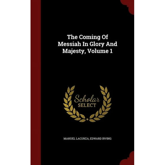 The Coming Of Messiah In Glory And Majesty, Volume 1 (Hardcover)