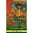 thumbnail image 1 of The Coming Prince: The Marvelous Prophecy of Daniel's Seventy Weeks Concerning the Antichrist (Hardcover), (Hardcover), 1 of 1