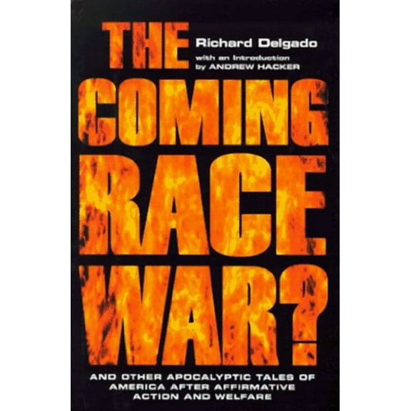 The Coming Race War: And Other Apocalyptic Tales of America After Affirmative Action and Welfare, (Hardcover)