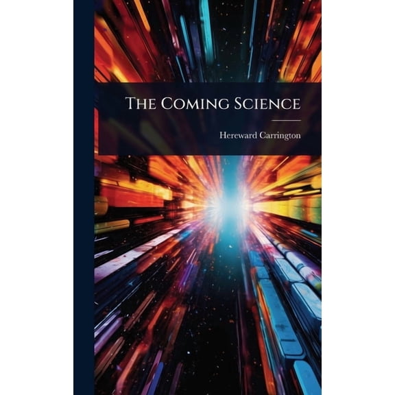 The Coming Science, (Hardcover)
