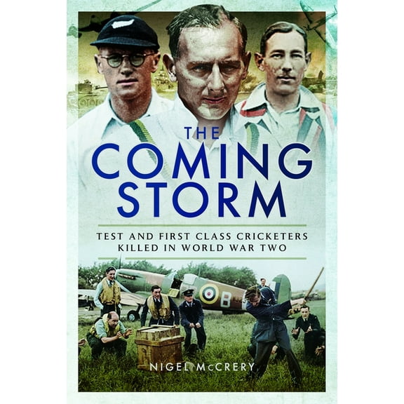 The Coming Storm: Test and First-Class Cricketers Killed in World War Two, (Paperback)