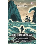 The Coming Wave Or, The Hidden Treasure of High Rock, Paperback