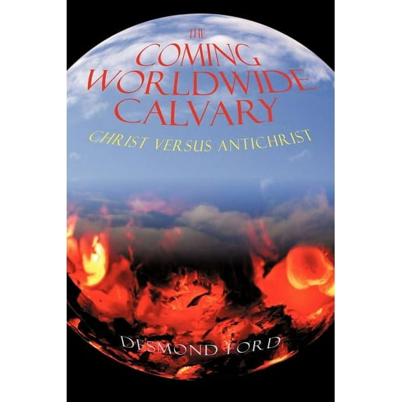 The Coming Worldwide Calvary (Paperback)