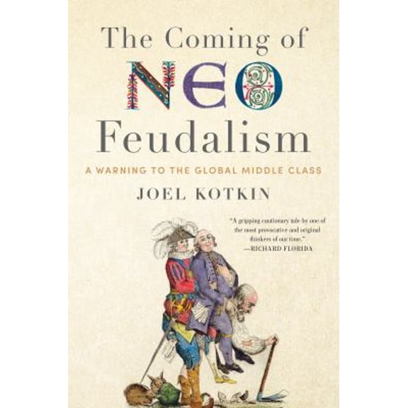 Pre-Owned The Coming of Neo-Feudalism: A Warning to the Global Middle Class (Hardcover) 1641770945 9781641770941