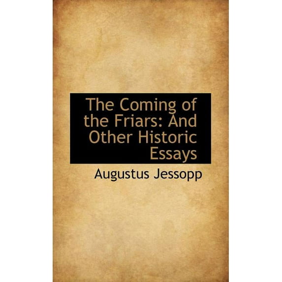 The Coming of the Friars: And Other Historic Essays Paperback