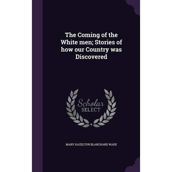 The Coming of the White men; Stories of how our Country was Discovered (Hardcover)