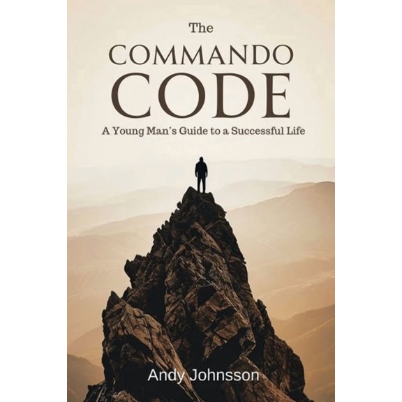 The Commando Code: A Young Man's Guide to a Successful Life, (Paperback)