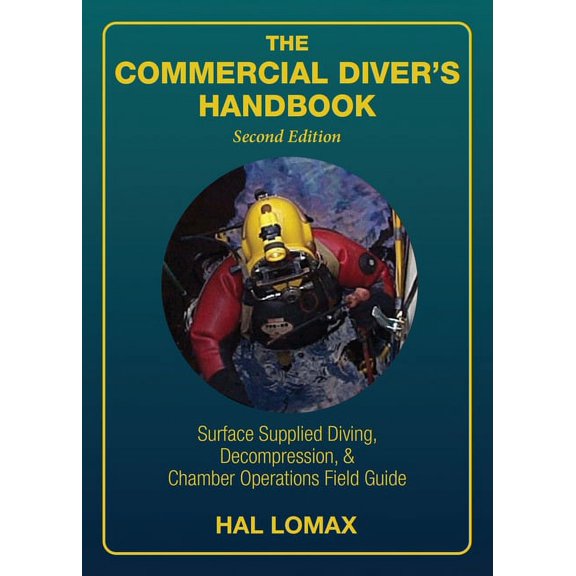 The Commercial Diver's Handbook: Surface-Supplied Diving, Decompression, and Chamber Operations Field Guide, (Paperback)