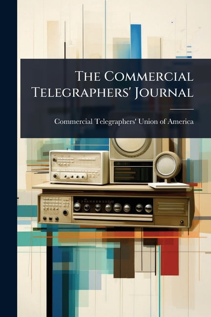 The Commercial Telegraphers' Journal, (Paperback)