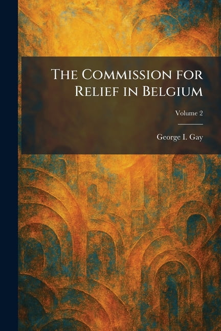 The Commission for Relief in Belgium, (Paperback)