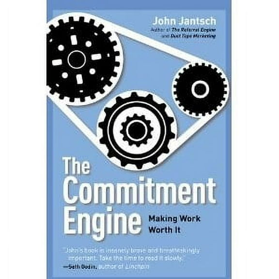 The Commitment Engine: Making Work Worth It (Hardcover) by John Jantsch