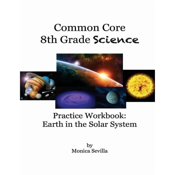 The Common Core Science Practice Workbook: Earth in the Solar System, (Paperback)
