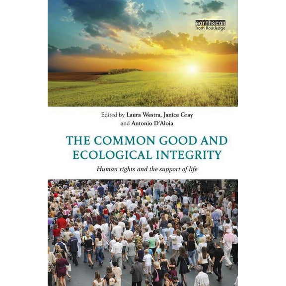 The Common Good and Ecological Integrity: Human Rights and the Support of Life, (Paperback)