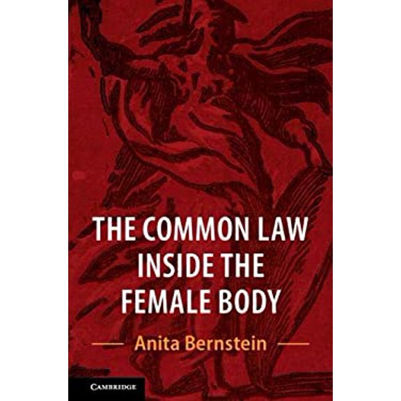 Pre-Owned The Common Law Inside the Female Body (Paperback 9781316629185) by Anita Bernstein