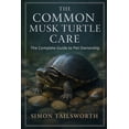 thumbnail image 1 of The Common Musk Turtles Care: The complete guide to pet ownership, (Paperback), 1 of 1