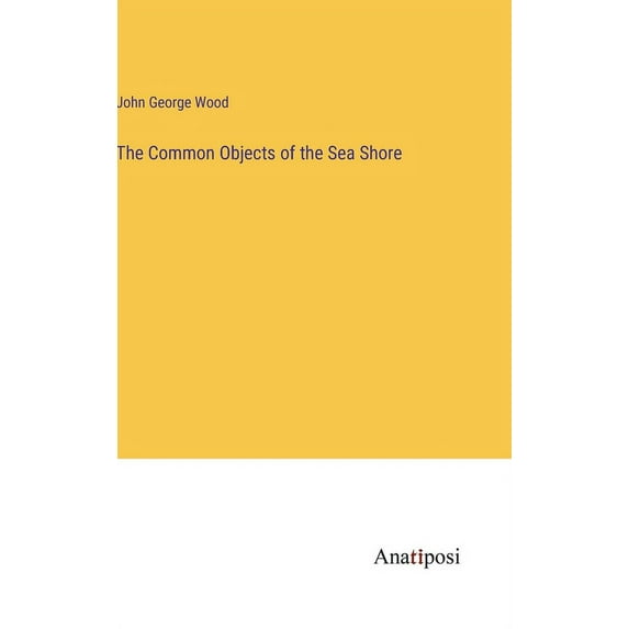 The Common Objects of the Sea Shore, (Hardcover)