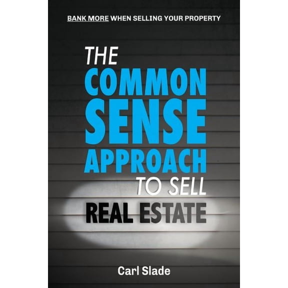 The Common Sense Approach To Sell Real Estate, (Paperback)