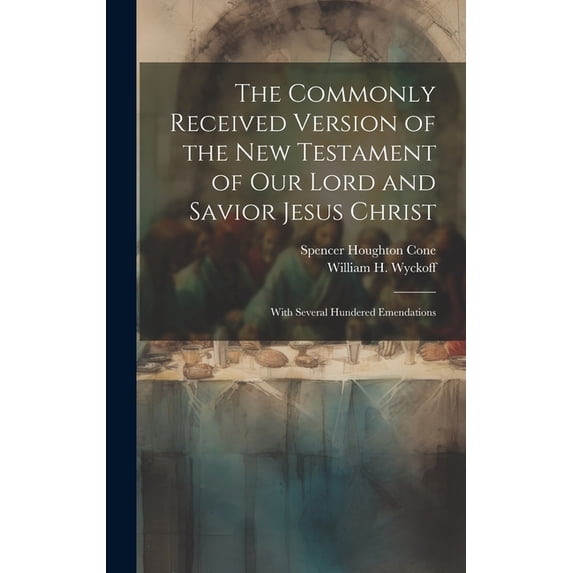 The Commonly Received Version of the New Testament of our Lord and Savior Jesus Christ (Hardcover)