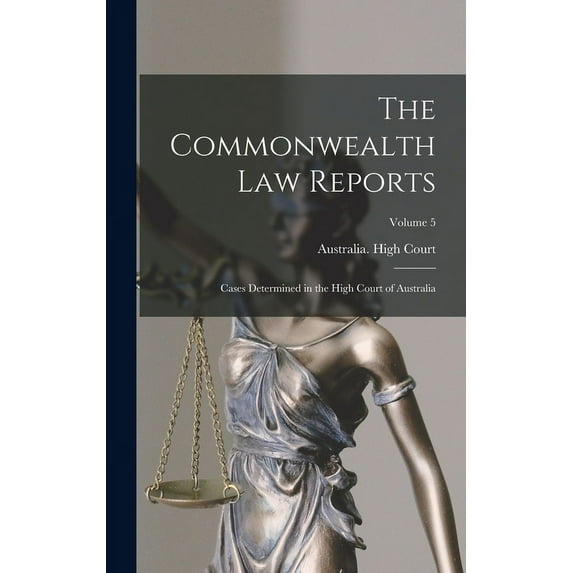 The Commonwealth Law Reports: Cases Determined in the High Court of Australia; Volume 5, (Hardcover)