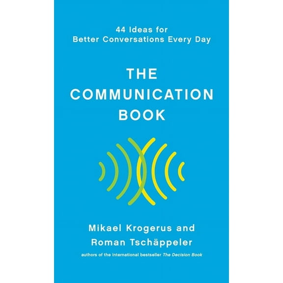 The Communication Book: 44 Ideas for Better Conversations Every Day, (Hardcover)