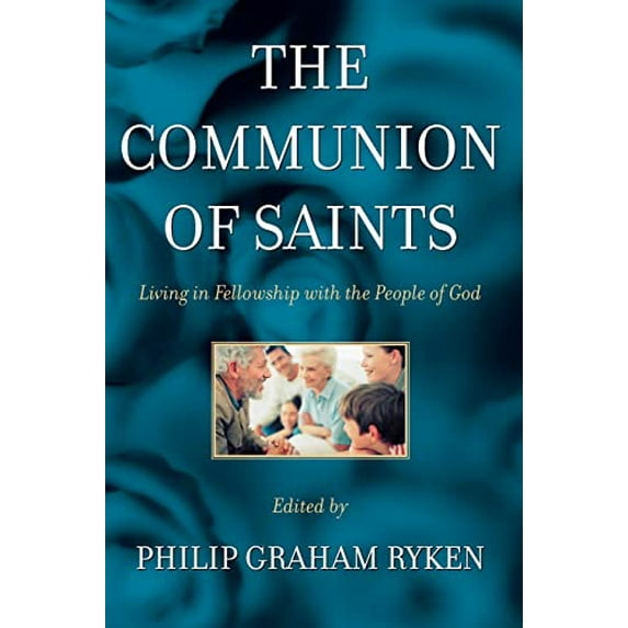 Pre-Owned The Communion of Saints: Living in Fellowship with the People of God (Paperback) 0875525075 9780875525075