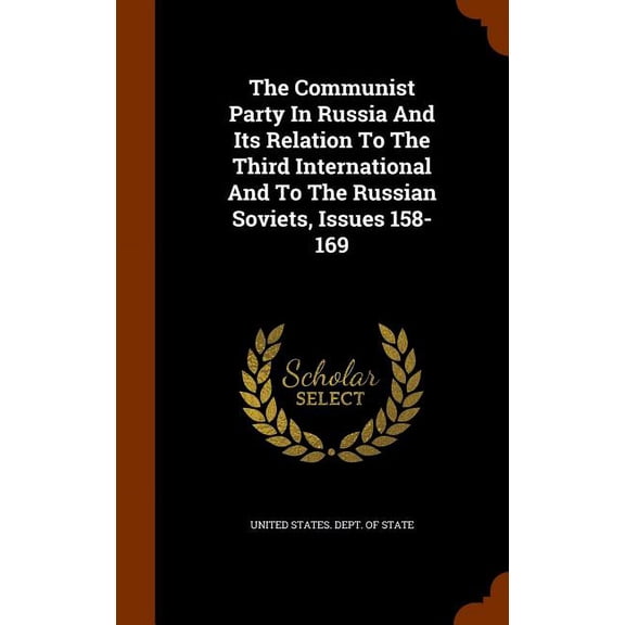 The Communist Party In Russia And Its Relation To The Third International And To The Russian Soviets, Issues 158-169 (Hardcover)