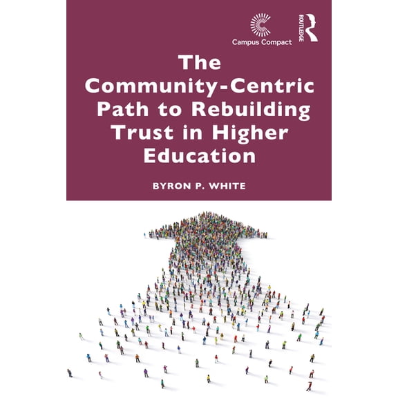The Community-Centric Path to Rebuilding Trust in Higher Education, (Paperback)