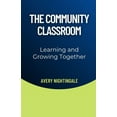 thumbnail image 1 of The Community Classroom: Learning and Growing Together, (Paperback), 1 of 1