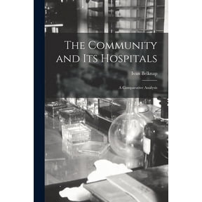 The Community and Its Hospitals: a Comparative Analysis, (Paperback)