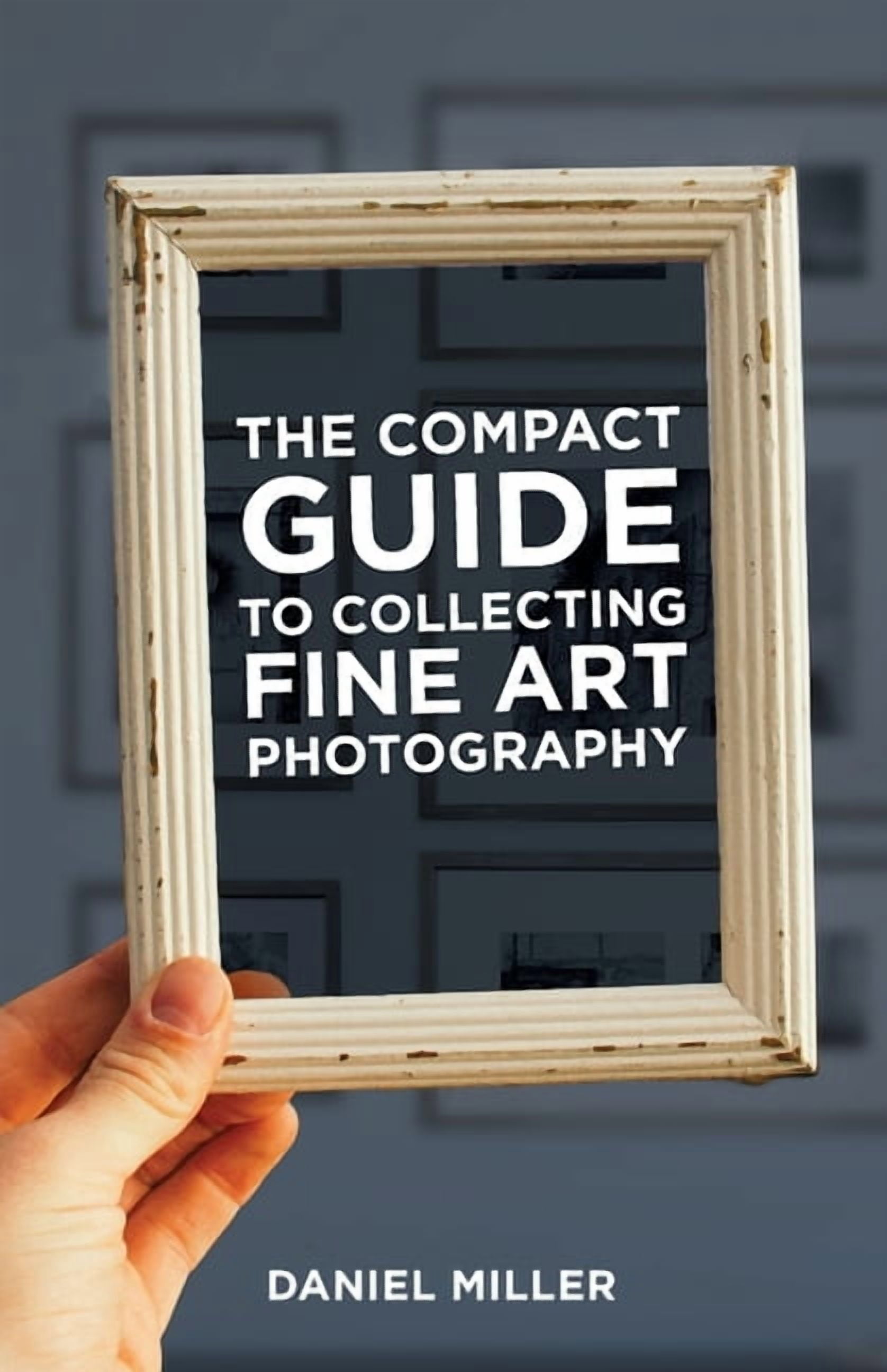 Guide Fine The Compact Guide to Collecting Fine Art Photography, (Paperback ...