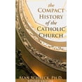 thumbnail image 1 of The Compact History of the Catholic Church : Revised Edition (Paperback), 1 of 2