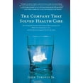thumbnail image 1 of Pre-Owned The Company That Solved Health Care: How Serigraph Dramatically Reduced Skyrocketing Costs While Providing Better Care, and How Every Company Can Do ... (Hardcover) 1935618199 9781935618195, 1 of 1