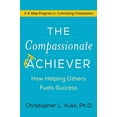 thumbnail image 1 of Pre-Owned The Compassionate Achiever: How Helping Others Fuels Success (Hardcover) 0062457896 9780062457899, 1 of 1