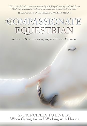 Pre-Owned The Compassionate Equestrian: 25 Principles to Live by When Caring for and Working with Horses (Paperback) 1570767157 9781570767159