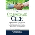 thumbnail image 1 of The Compassionate Geek: How Engineers, IT Pros, and Other Tech Specialists Can Master Human Relations Skills to Deliver , (Paperback), 1 of 1