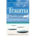 thumbnail image 1 of Pre-Owned The Compassionate Mind Approach to Recovering from Trauma: Using Compassion Focused Therapy (Paperback) 1849013209 9781849013208, 1 of 1