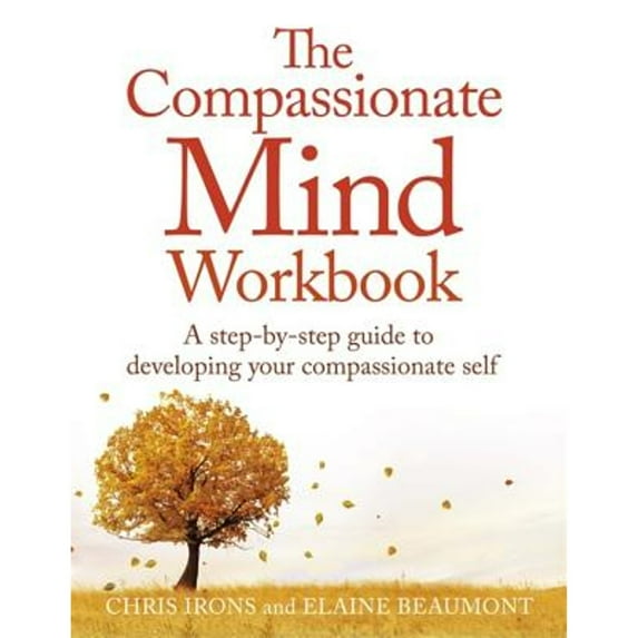 Pre-Owned The Compassionate Mind Workbook: A Step-By-Step Guide to Developing Your Compassionate Self (Paperback) 1472135903 9781472135902