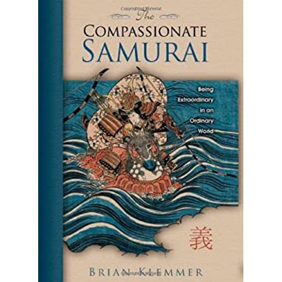Pre-Owned The Compassionate Samurai: Being Extraordinary in an Ordinary World (Hardcover) 1401920446 9781401920449