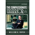 thumbnail image 1 of Pre-Owned The Compassionate Warrior (Hardcover) by William A Roper, 1 of 1