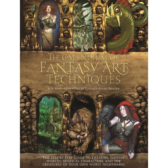 The Compendium of Fantasy Art Techniques: The Step-By-Step Guide to Creating Fantasy Worlds, Mystical Characters, and th, (Paperback)