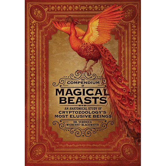 The Compendium of Magical Beasts: An Anatomical Study of Cryptozoology's Most Elusive Beings, (Hardcover)