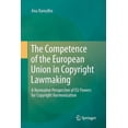 thumbnail image 1 of The Competence of the European Union in Copyright Lawmaking: A Normative Perspective of EU Powers for Copyright Harmoniz, (Paperback), 1 of 1