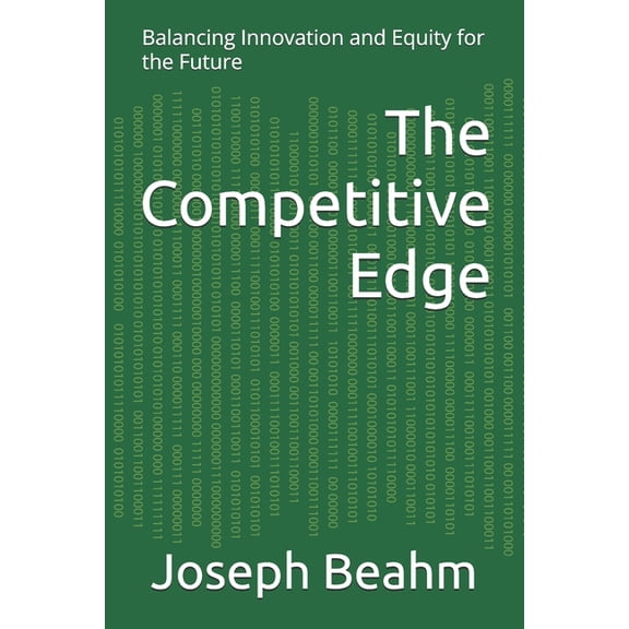 The Competitive Edge: Balancing Innovation and Equity for the Future, (Paperback)