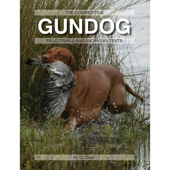 The Competitive Gundog : Field Trials and Working Tests (Hardcover)