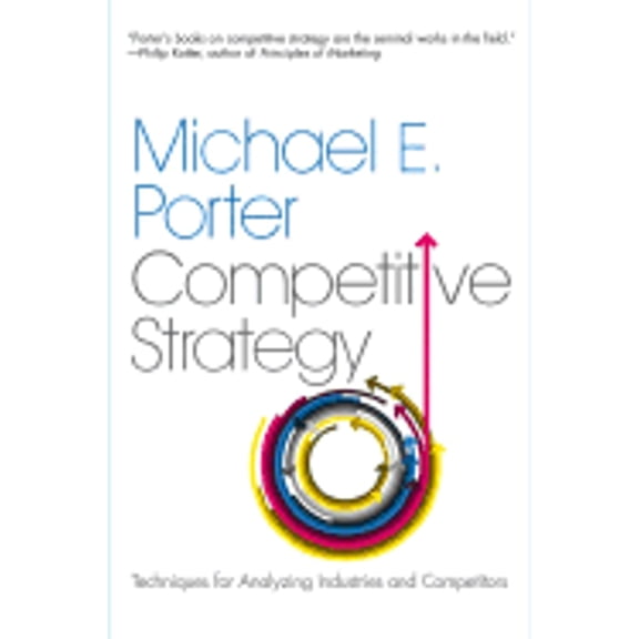 Pre-Owned The Competitive Strategy: Techniques for Analyzing Industries and Competitors (Paperback) 0743260880 9780743260886