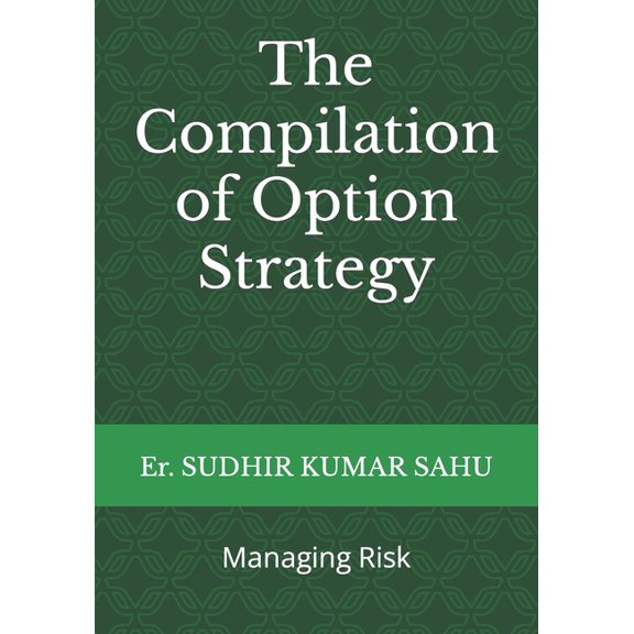 The Compilation of Option Strategy : Managing Risk (Paperback)