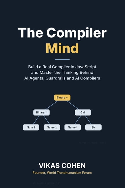 The Compiler Mind: Build a Real Compiler in JavaScript and Master the ...