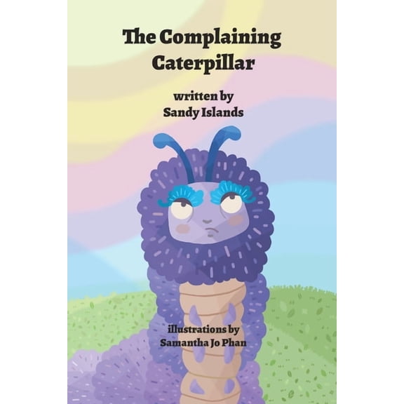 The Complaining Caterpillar, (Paperback)